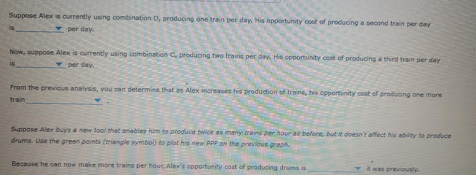 4 Opportunity Cost And Production Possibilities Alex Is A Skilled Toy Maker Who Is Able To Produce Both Trains And Drum 3