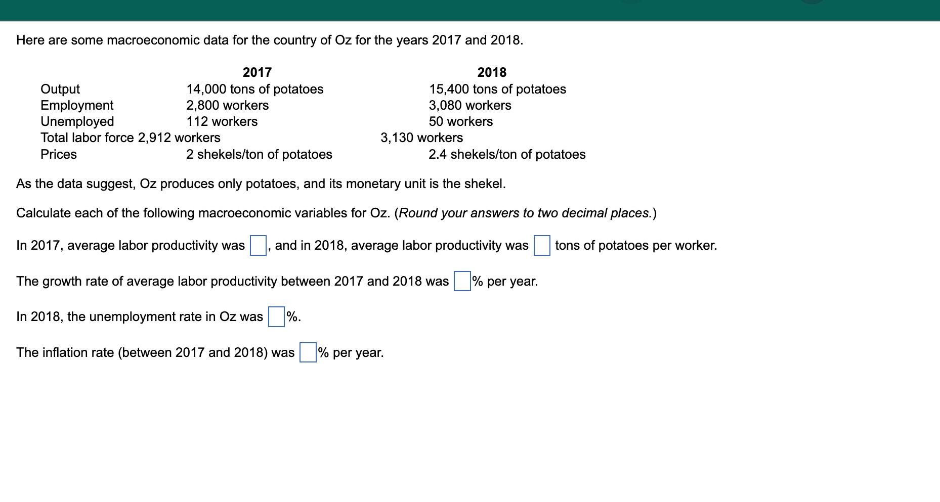 Here Are Some Macroeconomic Data For The Country Of Oz For The Years 2017 And 2018 2017 14 000 Tons Of Potatoes 2 800 W 1