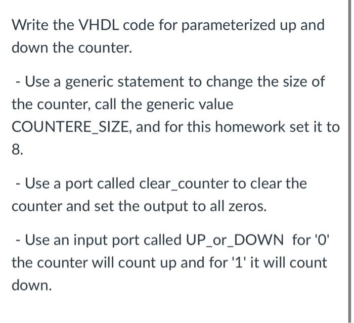 Write The Vhdl Code For Parameterized Up And Down The Counter Use A Generic Statement To Change The Size Of The Count 1