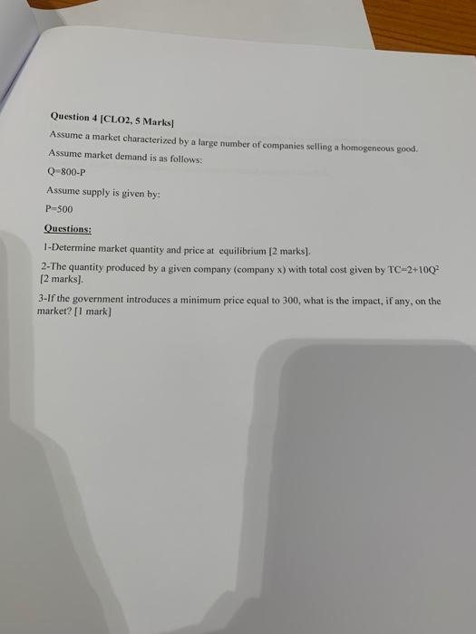 Question 4 Clo2 5 Marks Assume A Market Characterized By A Large Number Of Companies Selling A Homogeneous Good Assu 1