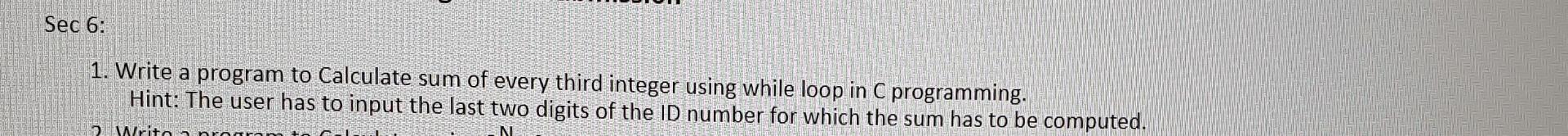Sec 6 1 Write A Program To Calculate Sum Of Every Third Integer Using While Loop In C Programming Hint The User Has 1