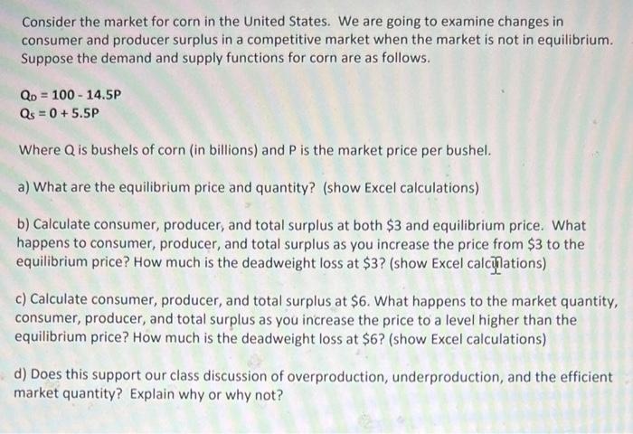 Consider The Market For Corn In The United States We Are Going To Examine Changes In Consumer And Producer Surplus In A 1