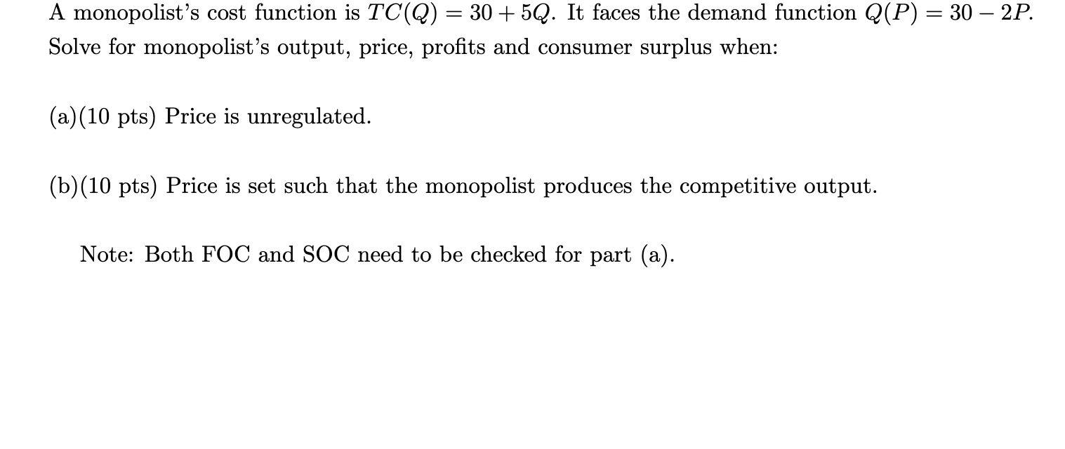 A Monopolist S Cost Function Is Tc Q 30 5q It Faces The Demand Function Q P 30 2p Solve For Monopolist S Outp 1