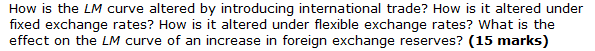 How Is The Lm Curve Altered By Introducing International Trade How Is It Altered Under Fixed Exchange Rates How Is It 1