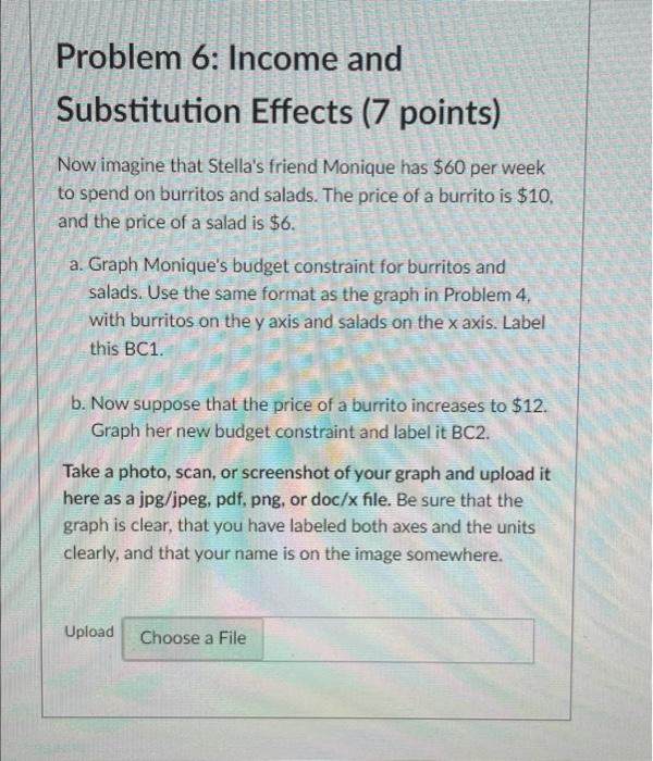 Problem 6 Income And Substitution Effects 7 Points Now Imagine That Stella S Friend Monique Has 60 Per Week To Spend 4