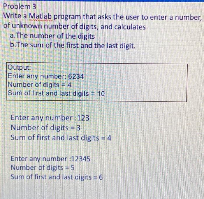 Problem 3 Write A Matlab Program That Asks The User To Enter A Number A Of Unknown Number Of Digits And Calculates A 2
