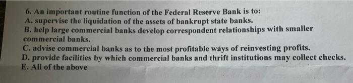 6 An Important Routine Function Of The Federal Reserve Bank Is To A Supervise The Liquidation Of The Assets Of Bankru 1