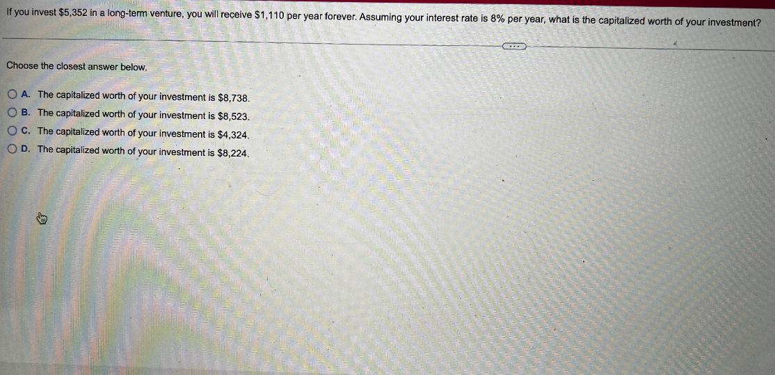 If You Invest 5 352 In A Long Term Venture You Will Receive 1 110 Per Year Forever Assuming Your Interest Rate Is 8 1