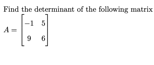 Find The Determinant Of The Following Matrix 1 5 9 6 A Perform The Following Matrix Multiplication If Possible 1