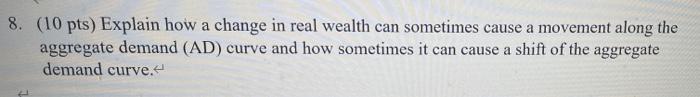 8 10 Pts Explain How A Change In Real Wealth Can Sometimes Cause A Movement Along The Aggregate Demand Ad Curve And 1