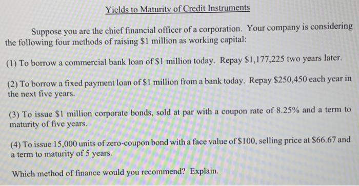 Yields To Maturity Of Credit Instruments Suppose You Are The Chief Financial Officer Of A Corporation Your Company Is C 1