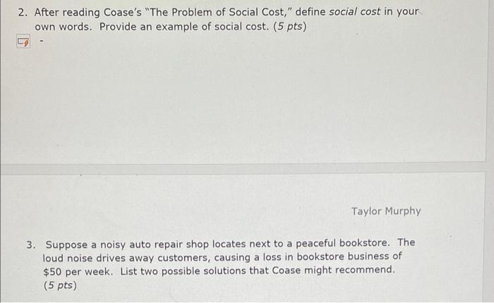 2 After Reading Coase S The Problem Of Social Cost Define Social Cost In Your Own Words Provide An Example Of Socia 1