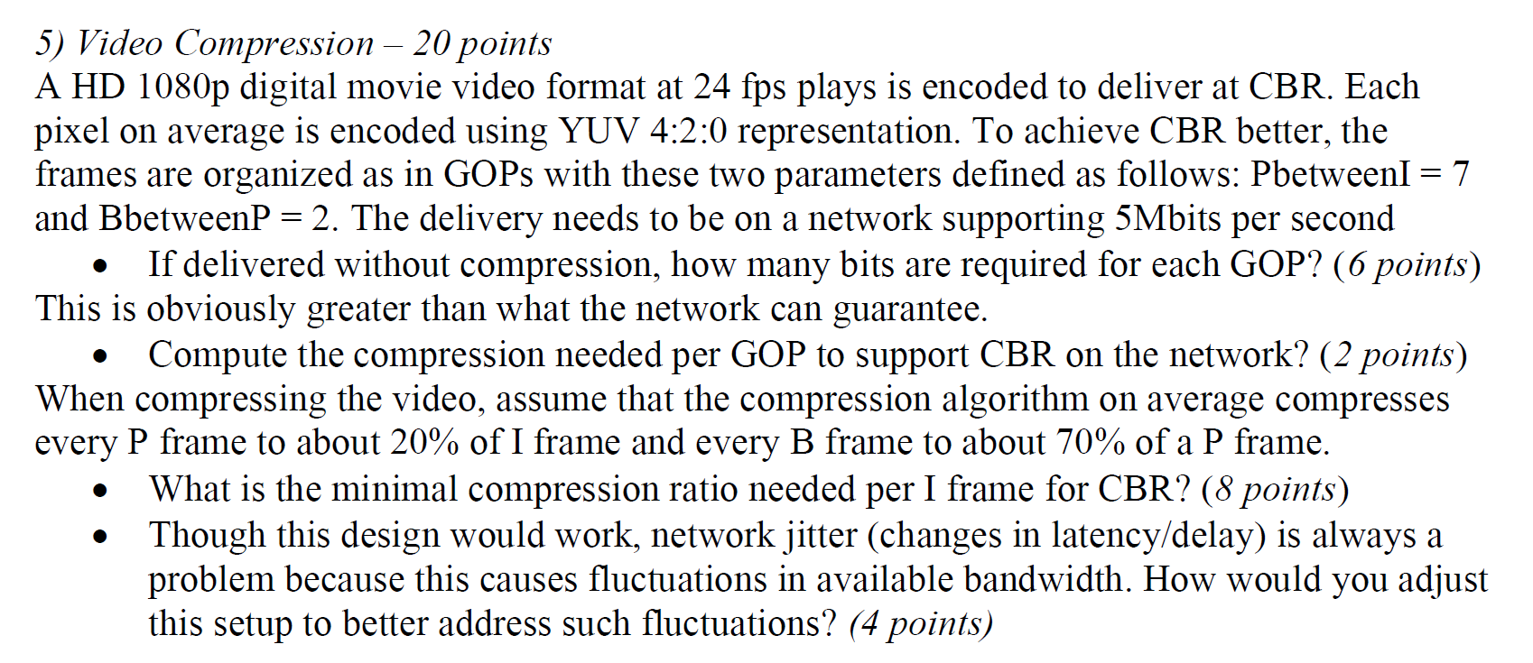 5 Video Compression 20 Points A Hd 1080p Digital Movie Video Format At 24 Fps Plays Is Encoded To Deliver At Cbr Eac 1