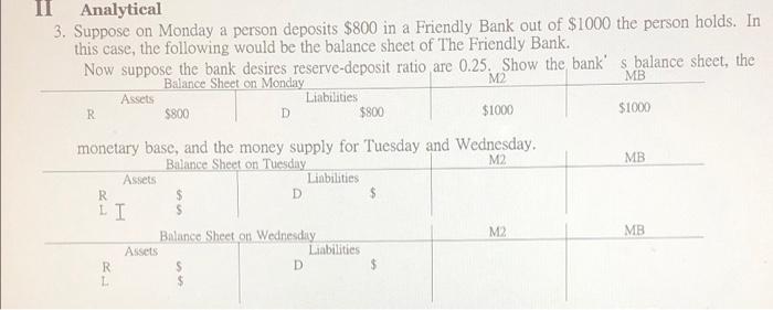 Analytical 3 Suppose On Monday A Person Deposits 800 In A Friendly Bank Out Of 1000 The Person Holds In This Case T 1