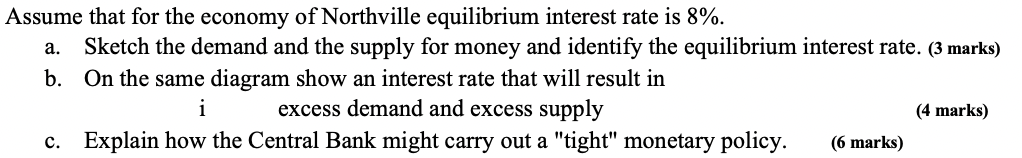 Assume That For The Economy Of Northville Equilibrium Interest Rate Is 8 A Sketch The Demand And The Supply For Money 1