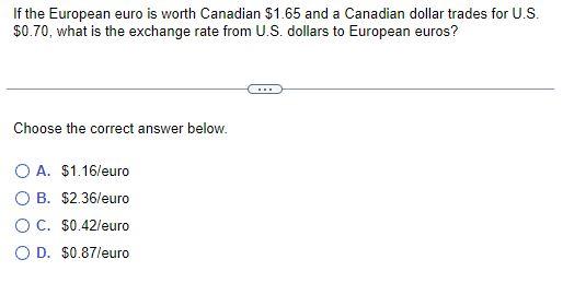 If The European Euro Is Worth Canadian 1 65 And A Canadian Dollar Trades For U S 0 70 What Is The Exchange Rate From 1
