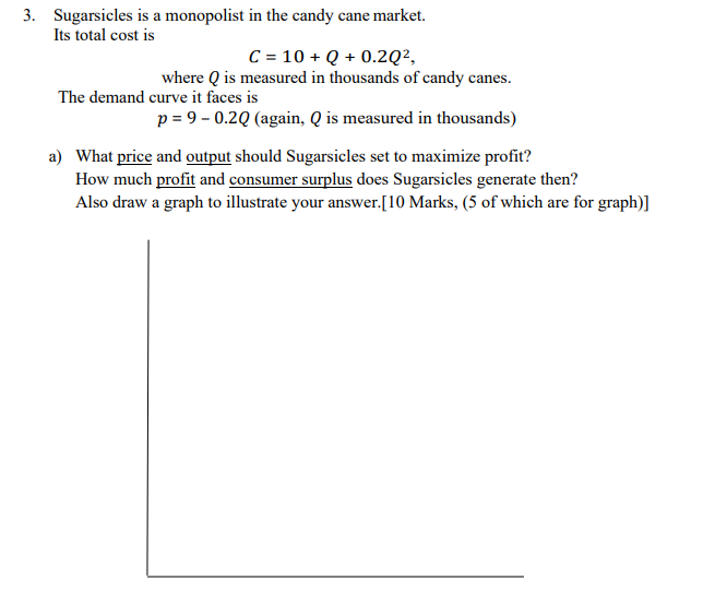 3 Sugarsicles Is A Monopolist In The Candy Cane Market Its Total Cost Is C 10 Q 0 2q Where Q Is Measured In Th 1
