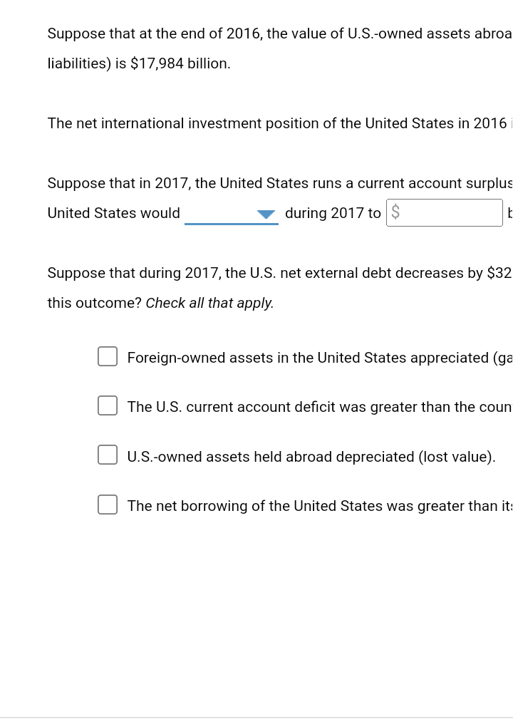 Suppose That At The End Of 2016 The Value Of U S Owned Assets Abroa Liabilities Is 17 984 Billion The Net Internati 1