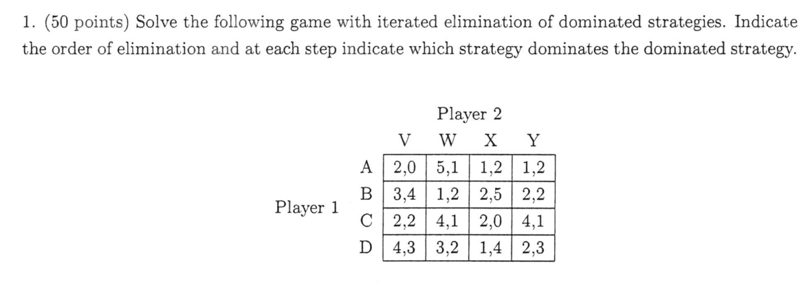 1 50 Points Solve The Following Game With Iterated Elimination Of Dominated Strategies Indicate The Order Of Elimina 1