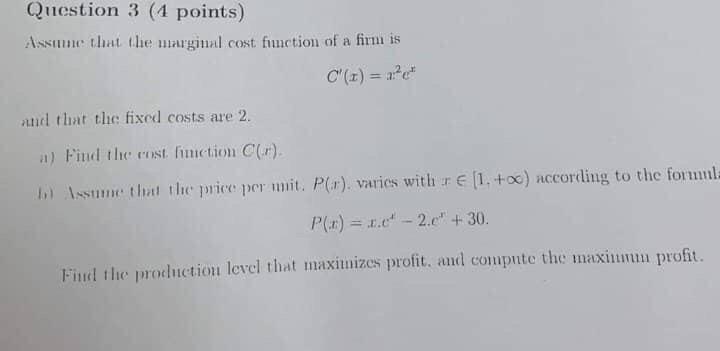 Question 3 4 Points Assume That The Marginal Cost Function Of A Firm Is C X A E And That The Fixed Costs Are Re 1