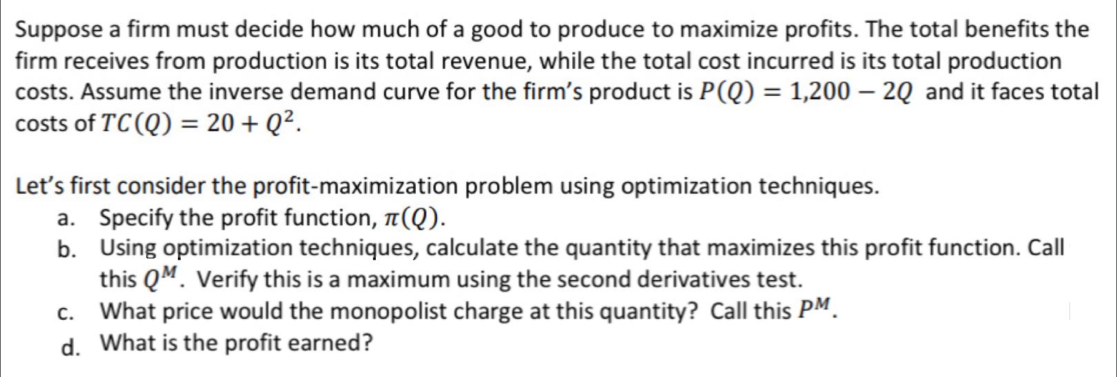 Suppose A Firm Must Decide How Much Of A Good To Produce To Maximize Profits The Total Benefits The Firm Receives From 1