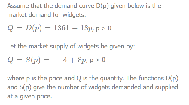 Assume That The Demand Curve D P Given Below Is The Market Demand For Widgets Q D P 1361 13p P 0 Let The Mar 1