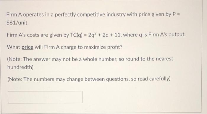 Firm A Operates In A Perfectly Competitive Industry With Price Given By P 61 Unit Firm A S Costs Are Given By Tc Q 1