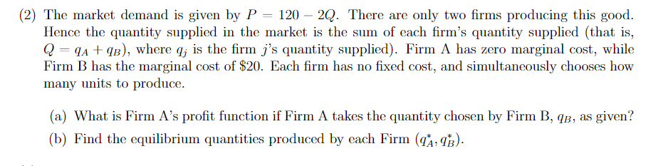 2 The Market Demand Is Given By P 120 2q There Are Only Two Firms Producing This Good Hence The Quantity Supplied 1