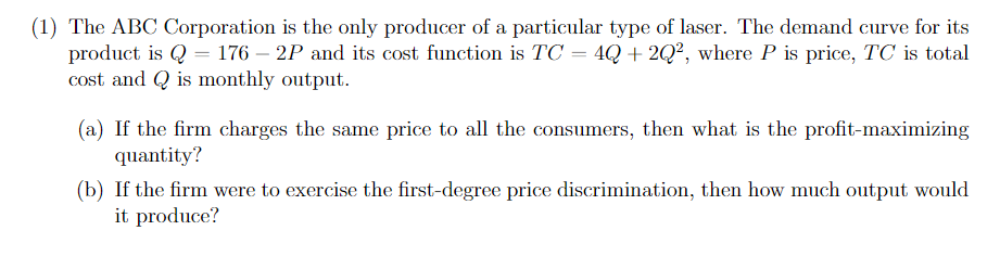 1 The Abc Corporation Is The Only Producer Of A Particular Type Of Laser The Demand Curve For Its Product Is Q 176 1