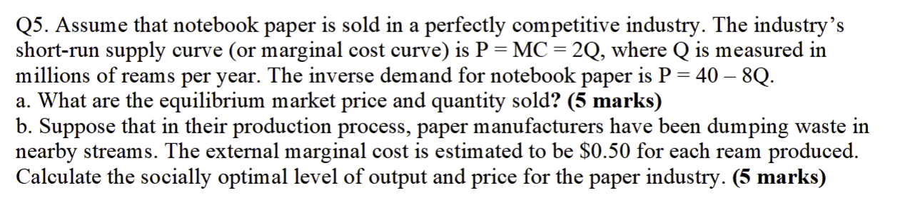 Q5 Assume That Notebook Paper Is Sold In A Perfectly Competitive Industry The Industry S Short Run Supply Curve Or Ma 1