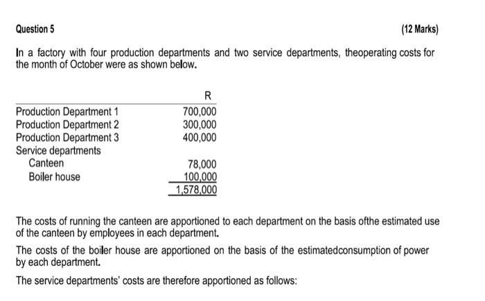 Question 5 12 Marks In A Factory With Four Production Departments And Two Service Departments Theoperating Costs For 1
