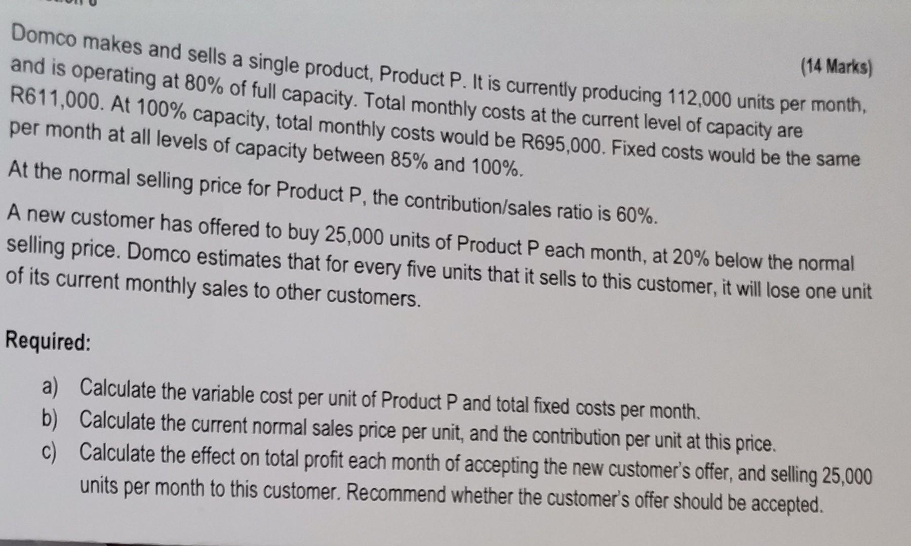 14 Marks Domco Makes And Sells A Single Product Product P It Is Currently Producing 112 000 Units Per Month And Is 1