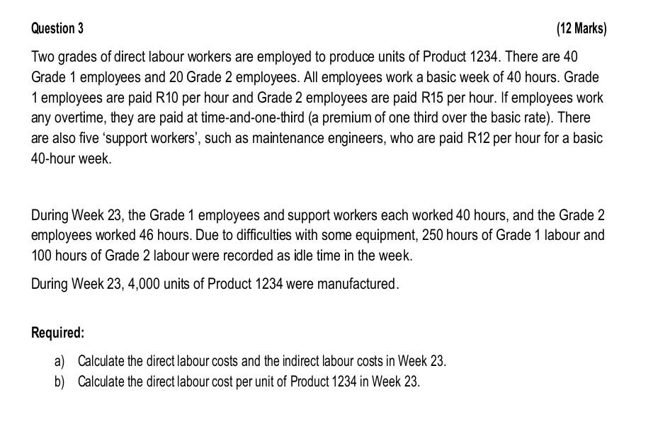 Question 3 12 Marks Two Grades Of Direct Labour Workers Are Employed To Produce Units Of Product 1234 There Are 40 Gr 1