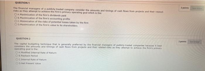 Question 1 The Financial Managers Of A Publicly Traded Company Consider The Amounts And Timings Of Cash Flows From Proje 1