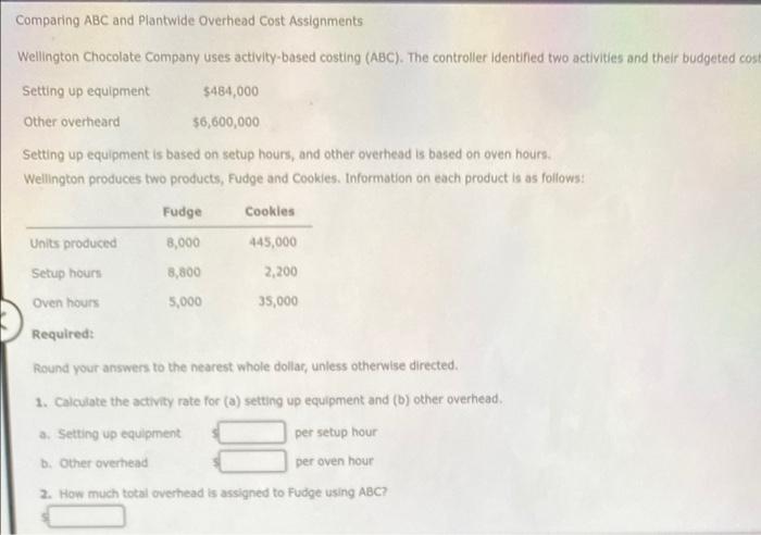 Comparing Abc And Plantwide Overhead Cost Assignments Wellington Chocolate Company Uses Activity Based Costing Abc Th 1