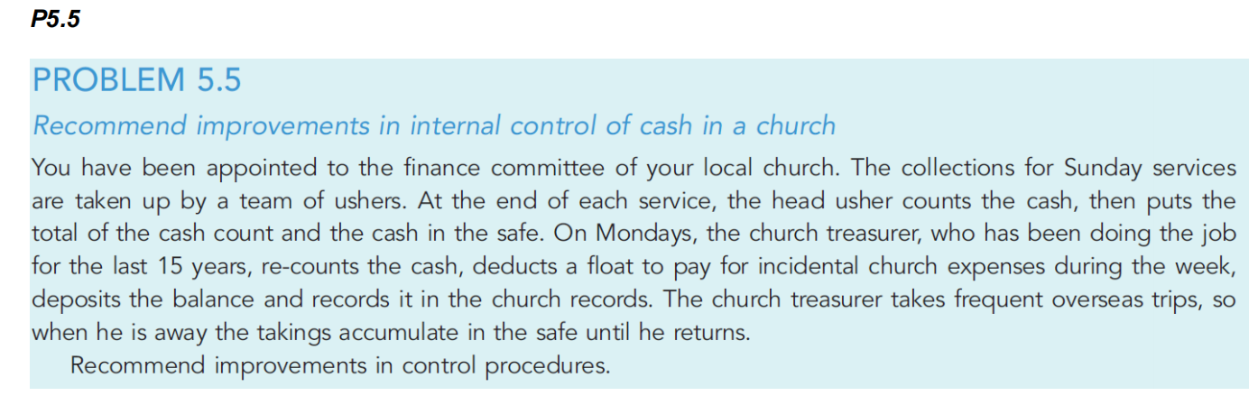 P5 5 Problem 5 5 Recommend Improvements In Internal Control Of Cash In A Church You Have Been Appointed To The Finance C 1