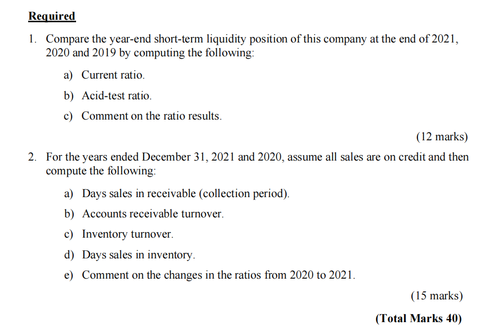 Required 1 Compare The Year End Short Term Liquidity Position Of This Company At The End Of 2021 2020 And 2019 By Comp 1