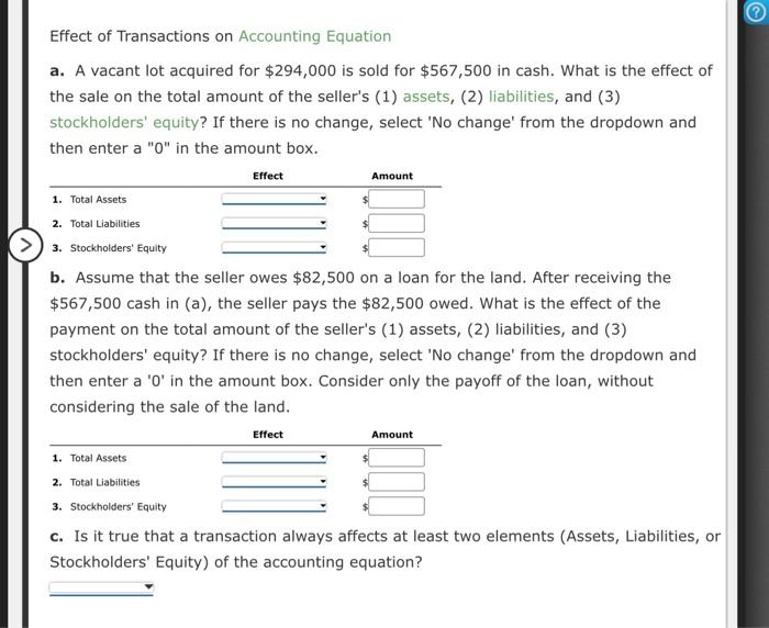 Effect Of Transactions On Accounting Equation A A Vacant Lot Acquired For 294 000 Is Sold For 567 500 In Cash What I 1