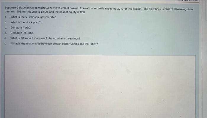 Suppose Goldsmith Co Considers A New Investment Project The Rate Of Return Is Expected 20 For This Project The Plow B 1