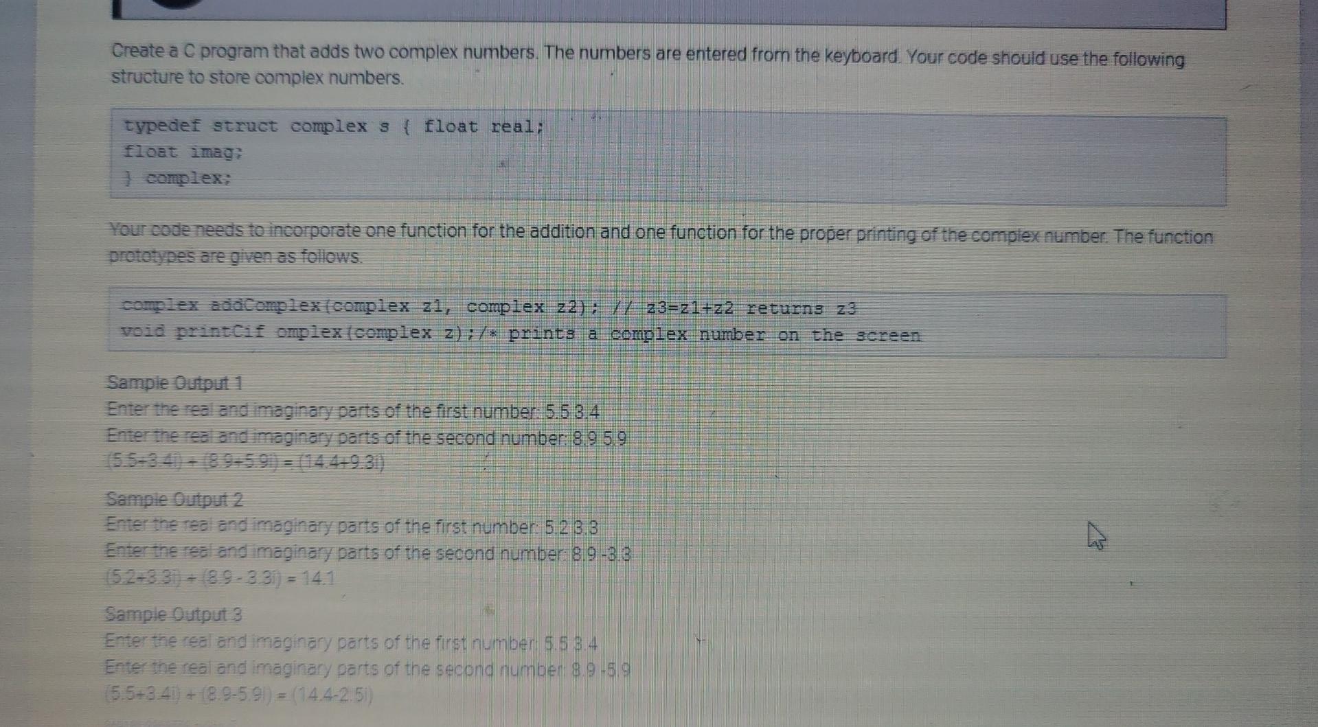 Create A C Program That Adds Two Complex Numbers The Numbers Are Entered From The Keyboard Your Code Should Use The Fo 1