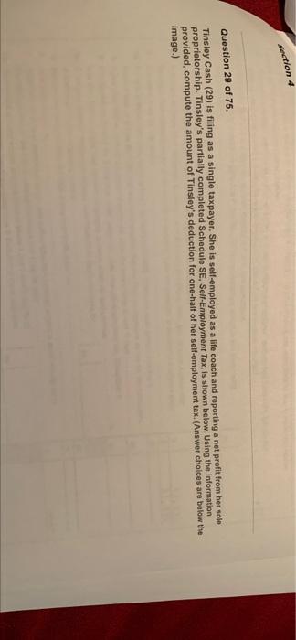 Section 4 Question 29 Of 75 Tinsley Cash 29 Is Filing As A Single Taxpayer She Is Self Employed As A Life Coach And 1