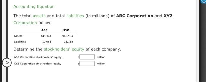 Accounting Equation The Total Assets And Total Liabilities In Millions Of Abc Corporation And Xyz Corporation Follow 1