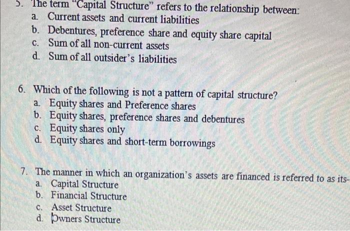 5 The Term Capital Structure Refers To The Relationship Between A Current Assets And Current Liabilities B Debentu 1