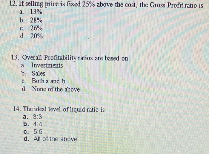 12 If Selling Price Is Fixed 25 Above The Cost The Gross Profit Ratio Is A 13 B 28 C 26 D 20 13 Overall Prof 1