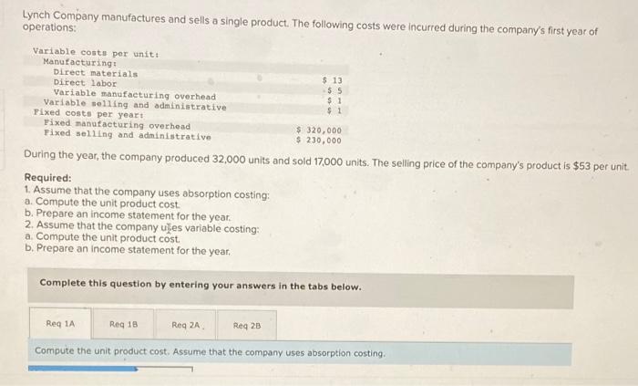Lynch Company Manufactures And Sells A Single Product The Following Costs Were Incurred During The Company S First Year 1