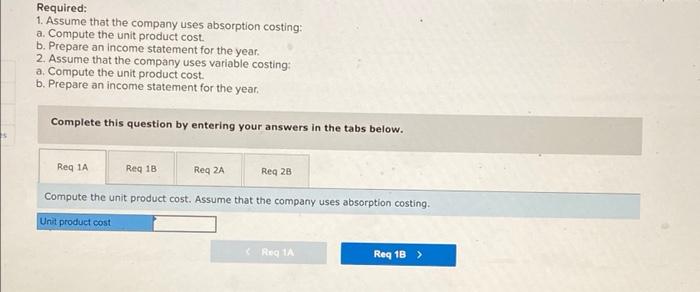 Lynch Company Manufactures And Sells A Single Product The Following Costs Were Incurred During The Company S First Year 2
