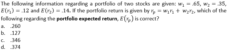 The Following Information Regarding A Portfolio Of Two Stocks Are Given W 65 W 35 E R 12 And E R 14 1