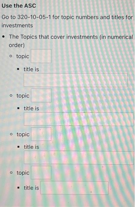 Use The Asc Go To 320 10 05 1 For Topic Numbers And Titles For Investments The Topics That Cover Investments In Numer 1