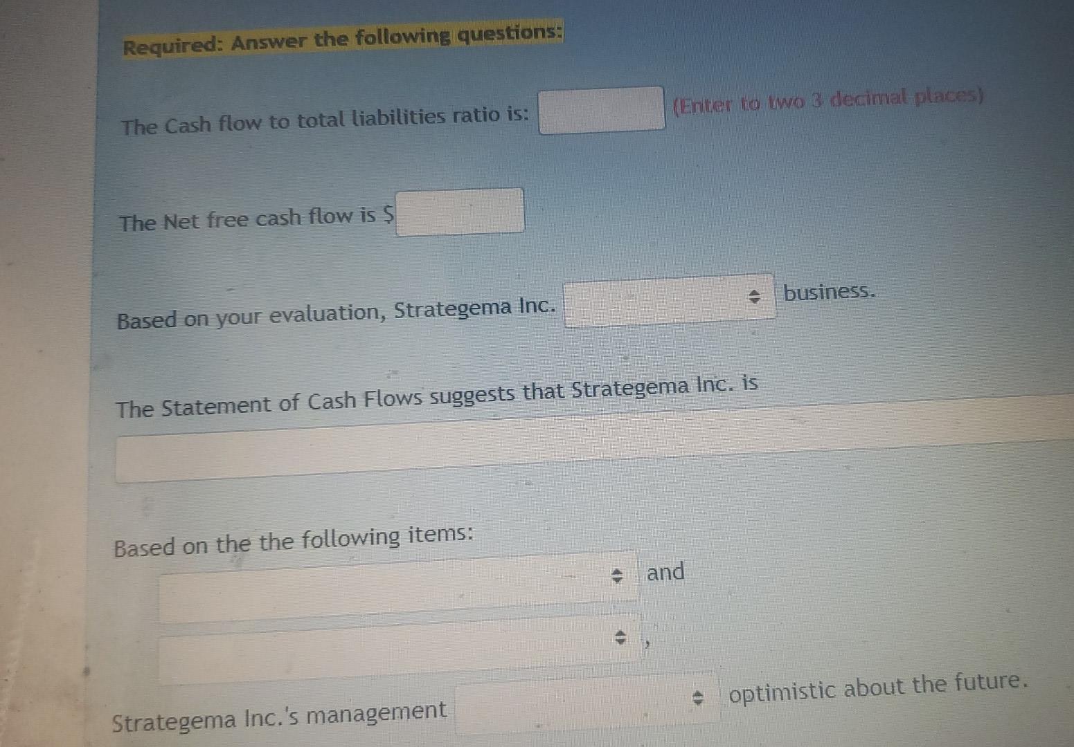 Below Is The Statement Of Cash Flows For Strategema Inc They Have Just Finished Their Second Year Of Operation And Have 3