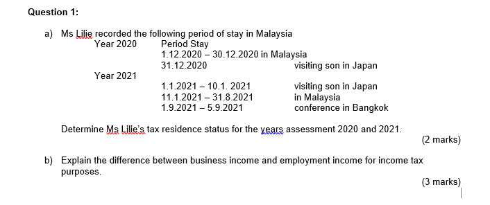 Question 1 A Ms Lilie Recorded The Following Period Of Stay In Malaysia Year 2020 Period Stay 1 12 2020 30 12 2020 I 1